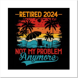 Retired 2024 Not My Problem Anymore Posters and Art